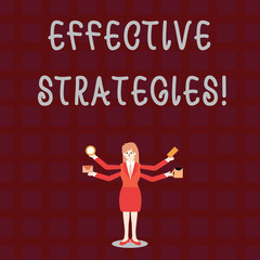 Text sign showing Effective Strategies. Business photo showcasing A method or plan chosen to bring about a desired future Businesswoman with Four Arms Extending Sideways Holding Workers Needed Item