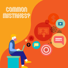 Writing note showing Common Mistakes question. Business concept for repeat act or judgement misguided or wrong Man Sitting with Laptop and SEO Driver Icons on Blank Space