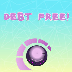 Text sign showing Debt Free. Business photo showcasing does not owning any money or things to any individual or companies Volume Control Metal Knob with Marker Line and Colorful Loudness Indicator