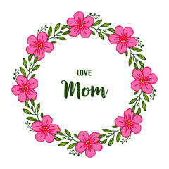 Vector illustration i love you mom with shape pink wreath frame