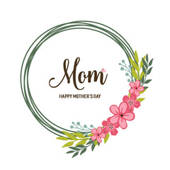 Obraz premium Vector illustration beautiful round leaf floral frame for happy mothers day