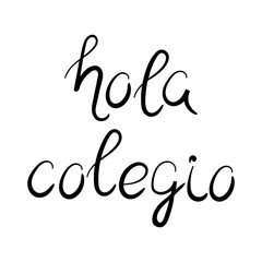 Hello school in Spanish. Hola colegio, lettering. Vector illustration. © Надежда Аксенова