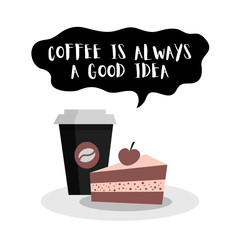 Coffee is always a good idea. Paper Cup Of Coffee and Piece Of Chocolate Cake. Vector art for banner, poster, card 
