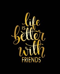 Hand drawn lettering. Ink illustration. Modern brush calligraphy. Life is better with friends
