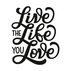 Live the life you love. Vector typography