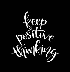 Hand lettering inscription Keep Positive Thinking, motivational quotes posters, inspirational text, calligraphy vector illustration collection