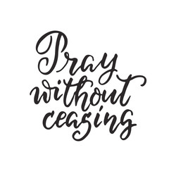 Fototapeta na wymiar Pray without ceasing - vector religions hand lettering