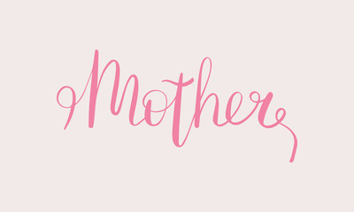 Mother handwritten lettering. Ink brush calligraphy. Poster, card, banner, design element. Vector illustration