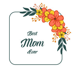 Vector illustration card love mom for abstract colorful flower frames