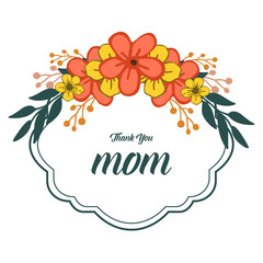 Vector illustration invitation card mom for ornate of colorful flower frames