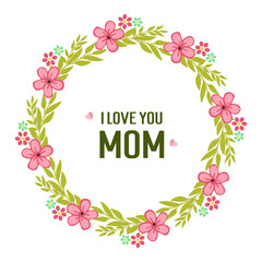 Vector illustration letter love mom for ornate of wreath frames