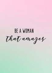 Be a woman that amazes girly quote poster