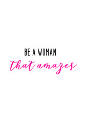 Be a woman that amazes girly quote calligraphic poster 
