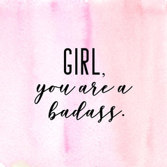 Girl, you are a badass. Girly quote calligraphy card with pink watercolor background.