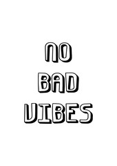 No bad vibes. Fun quote poster,card, tshirt, tee design