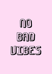 No bad vibes. Slogan typography with pink background. Good vibes only.