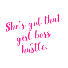 She's got that girl boss hustle. Girl boss quote lettering in pink.