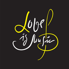 Love is music - simple love motivational quote. Hand drawn beautiful lettering. Print for inspirational poster, t-shirt, bag, cups, Valentines cards, flyer, sticker, badge. Elegant calligraphy writing