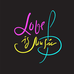 Love is music - simple love motivational quote. Hand drawn beautiful lettering. Print for inspirational poster, t-shirt, bag, cups, Valentines cards, flyer, sticker, badge. Elegant calligraphy writing