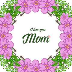 Vector illustration greeting card i love you mom for various crowd purple wreath frame