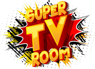 Super TV Room - Vector illustrated comic book style phrase on abstract background.
