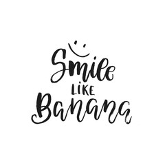 Smile like a Banana - vector lettering illustration