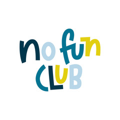 No Fun Club-hand lettered quote.