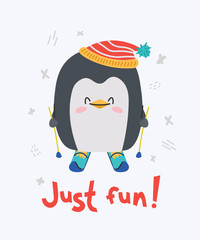 Cute little penguin smiling, skiing. Text Just fun. Animal kingdom set. Super-kawaii and adorable animals. Cartoon character and lettering. Flat illustration for kid's poster, t-shirt and other art.