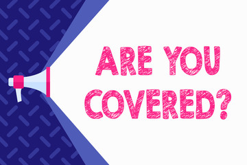 Word writing text Are You Covered Question. Business photo showcasing asking showing if they had insurance in work or life Megaphone Extending the Capacity of Volume Range thru Blank Space Wide Beam