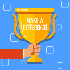 Writing note showing Make A Difference. Business concept for have significant effect or non on demonstrating or situation Hand Holding Championship Winners Cup Trophy with Reflection
