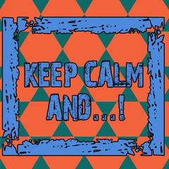 Conceptual hand writing showing Keep Calm And. Concept meaning motivational poster produced by British government Seamless Triangles Positioned Up and Down Forming Hexagon Shape