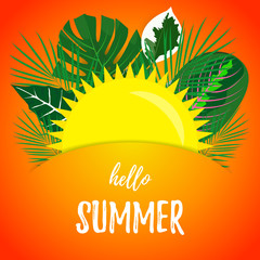 Tropical leaves with the sun on a red orange background. Text Hello Summer. Vector Illustration.