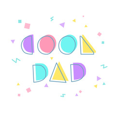Cool illustration for father's day with the inscription Cool Dad. Geometric style