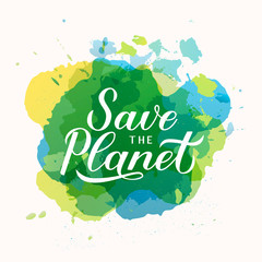 Save the Planet calligraphy lettering on colorful watercolor stains background. Eco and environment motivational poster. Earth day vector illustration. Template for banner, logo design, flyer, etc.