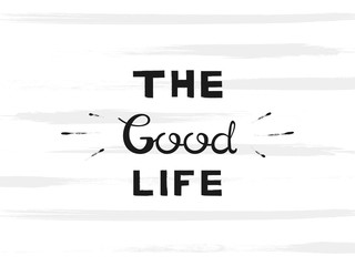 The Good Life handwriting lettering. Typography slogan for clothing printing, graphic design