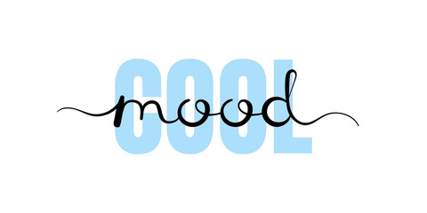 Cool mood, handwriting lettering. Typography slogan for t shirt printing, graphic design