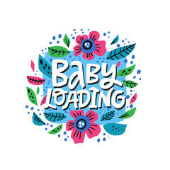 Baby loading vector lettering in floral frame