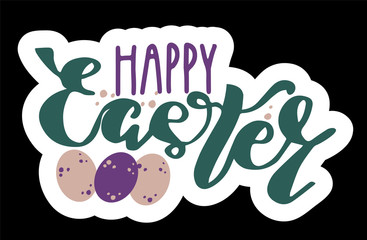 Happy Easter phrase. Sticker for print . Modern calligraphy brush lettering sticker for poster, greeting card.