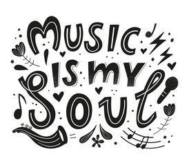 Music is my soul. Hand lettering illustration. Music festival concept. Background with musical instruments. Vector