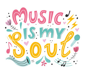 Music is my soul. Hand lettering sign. Great for poster or t-shirt design. Vector