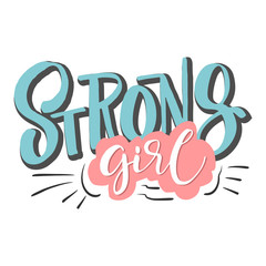  Strong girl. Hand drawn lettering quote. Vector conceptual illustration with feminine symbols. Great womans rights poster 