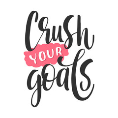  Crush your goals. Hand drawn lettering quote. Vector conceptual illustration with feminine symbols. Great womans rights poster 