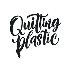 Quitting plastic. Vector quote lettering about eco, waste management, minimalism. Motivational phrase for choosing eco friendly lifestyle, using reusable products. Modern stylized typ