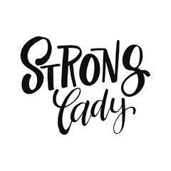 Strong lady.  Hand drawn lettering quote. Vector conceptual illustration with feminine symbols. Great womans rights poster 
