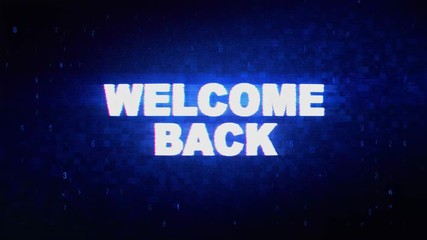 Welcome Back Text Digital Noise Twitch and Glitch Effect Tv Screen Loop Animation Background. Login and Password Retro VHS Vintage and Pixel Distortion Glitches Computer Error Message. - Powered by Adobe