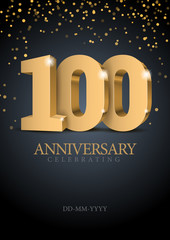 Anniversary 100. gold 3d numbers. Poster template for Celebrating 100th anniversary event party. Vector illustration