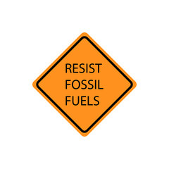 Resist Fossil fuels sign