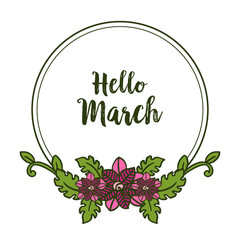Vector illustration greeting card hello march for ornate of flower frame