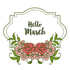 Vector illustration design hello march with branches flower frame