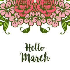 Vector illustration lettering hello march with decorative flower frame